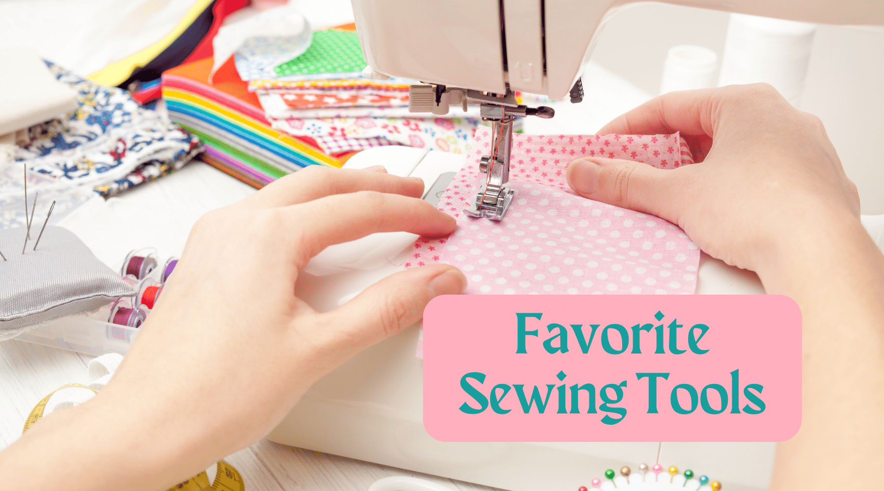 Discover favorite sewing tools that will make sewing and quilting even more amazing.