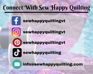 Sew Happy Quilting here is our social media links to Facebook, Instagram, Pinterest, TikTok and our email address too.