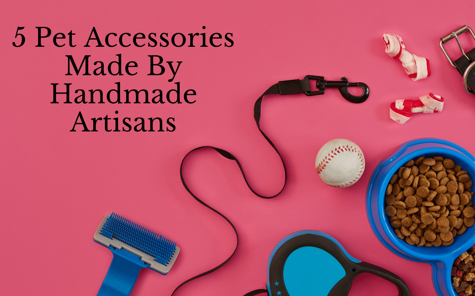 5 Pet Accessories Made By Handmade Artisans