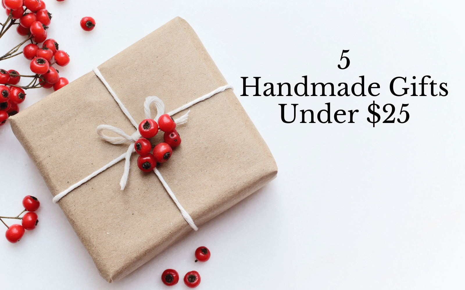 5 Handmade Gifts Under $25